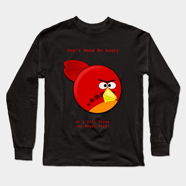 Don't Make Me Angry Long Sleeve T-Shirt by Mousey